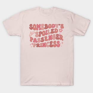 Somebody's Spoiled Passenger Princess - Pink Groovy T-Shirt